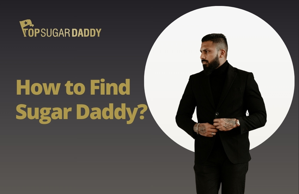 How to Find a Sugar Daddy: Exploring Best Sites & Methods